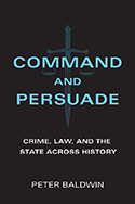 Command and Persuade: Crime, Law, and the State across History book cover 