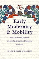 Early Modernity and Mobility: Port Cities and Printers across the Armenian Diaspora, 1512-1800 book cover 