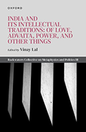 India and Its Intellectual Traditions: Of Love, Advaita, Power, and Other Things book cover 