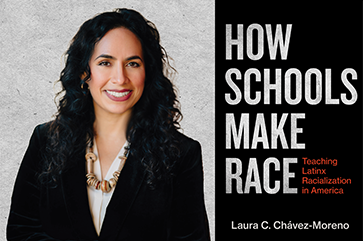 Laura C. Chávez-Moreno photo, left, and book cover “How Schools Make Race: Teaching Latinx Racialization in America”