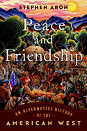 Peace and Friendship: An Alternative History of the American West book cover 