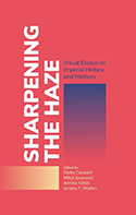 Sharpening the Haze: Visual Essays on Imperial History and Memory book cover 