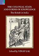 The Colonial State and Forms of Knowledge: The British in India book cover 