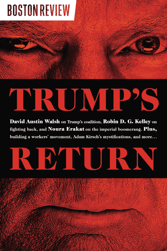 The cover of Boston Review magazine features a close-up of Donald Trumps face in red tones with bold text: TRUMPS RETURN. Below, contributors and topics are listed in white and red text on a black background.