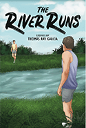 Book cover for The River Runs by Thomas Ray Garcia, showing two boys by a riverbank. One boy stands close to the water in the foreground, while the other approaches from across a grassy field under a blue sky.