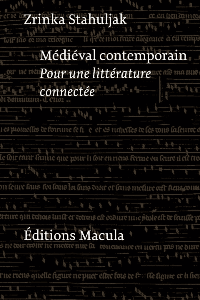 Book cover with black background and faint medieval script. White text reads: Zrinka Stahuljak. Médiéval contemporain — Pour une littérature connectée. Éditions Macula.