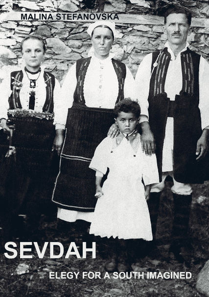 Four people in traditional Balkan clothing pose for a black and white photo; two women, one man, and a child in front. Text reads Malina Stefanovska, Sevdah: Elegy for a South Imagined.