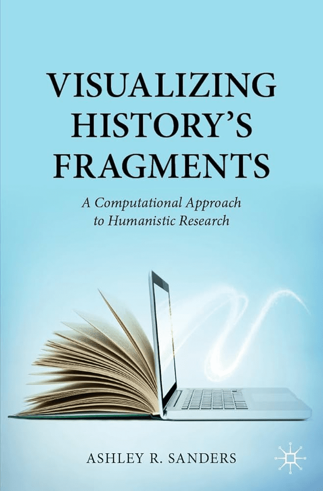Book cover for Visualizing History’s Fragments by Ashley R. Sanders, featuring an open book merging into a laptop with light streaks, set against a light blue background.