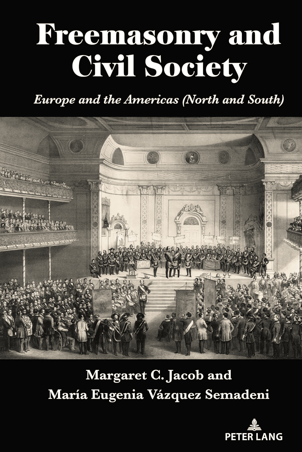 Book cover of Freemasonry and Civil Society featuring an illustration of a large, ornate hall filled with people watching a ceremony or event, with text listing the authors Margaret C. Jacob and María Eugenia Vázquez Semadeni.