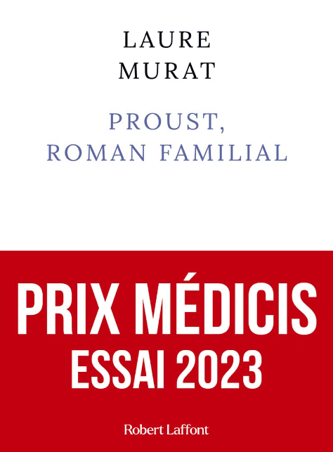 Book cover of Proust, Roman Familial by Laure Murat. The top half is white with the title and authors name; the bottom half is red with bold white text reading PRIX MÉDICIS ESSAI 2023. Publisher: Robert Laffont.