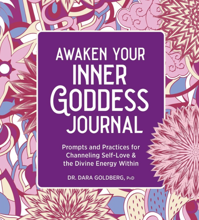 The cover of “Awaken Your Inner Goddess Journal” features a purple box with white text on a pink, purple, and cream floral background. The author is Dr. Dara Goldberg, PhD.