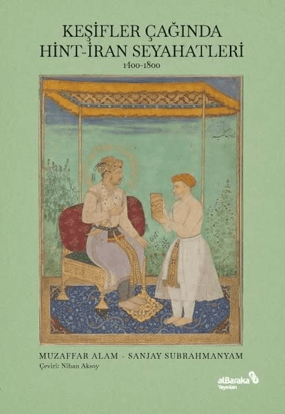 The book cover features an illustration of two people seated on a carpet inside a tent, one on a throne-like seat and the other in white attire, with the Turkish title Keşifler Çağında Hint-İran Seyahatleri 1400-1800 above.