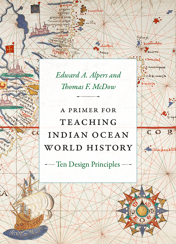 The book cover features an antique nautical map with illustrations of ships and a compass rose. The title reads: A Primer for Teaching Indian Ocean World History: Ten Design Principles by Edward A. Alpers and Thomas F. McDow.