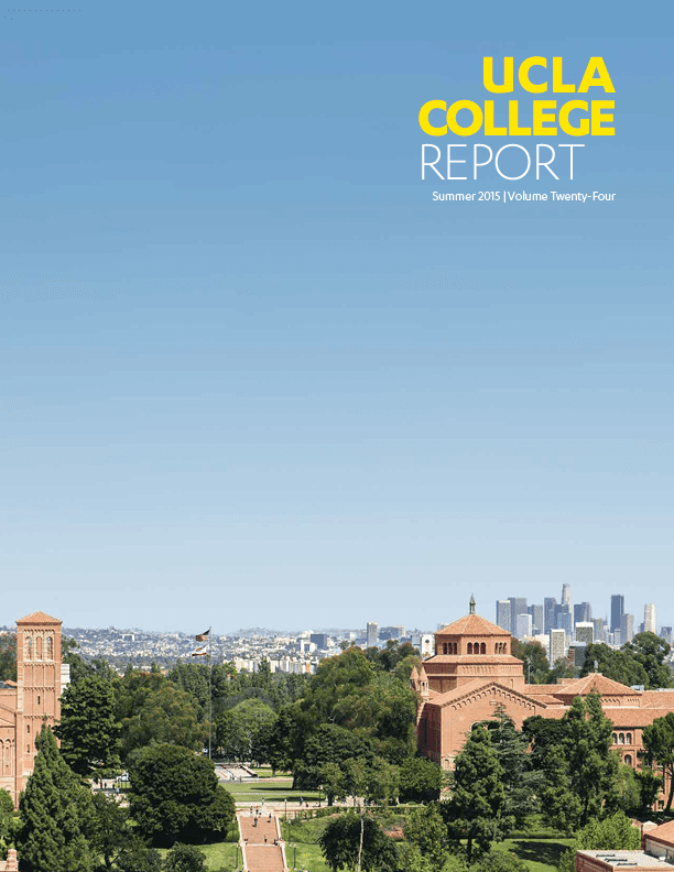 View of the UCLA campus with red-brick buildings and green trees in the foreground, and the Los Angeles city skyline in the distance under a clear blue sky. The text reads, “UCLA College Report Summer 2015 Volume Twenty-Four.”.