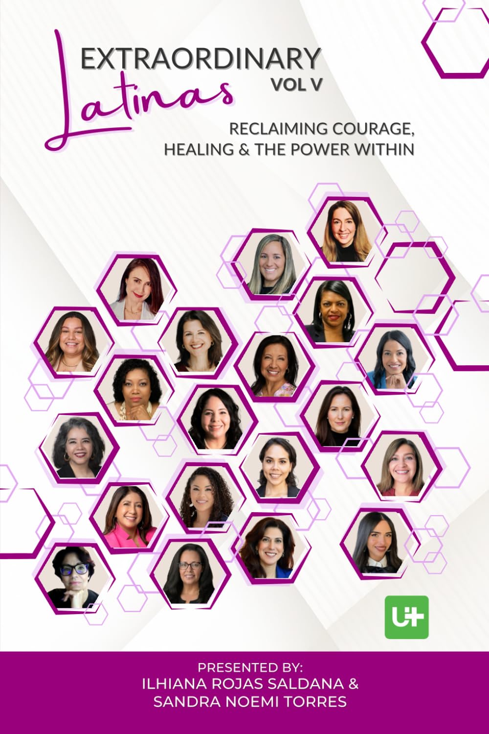 Book cover featuring the title Extraordinary Latinas Vol V: Reclaiming Courage, Healing & The Power Within. It shows 20 women’s headshots inside purple hexagons. Presented by Ilhiana Rojas Saldana & Sandra Noemi Torres.