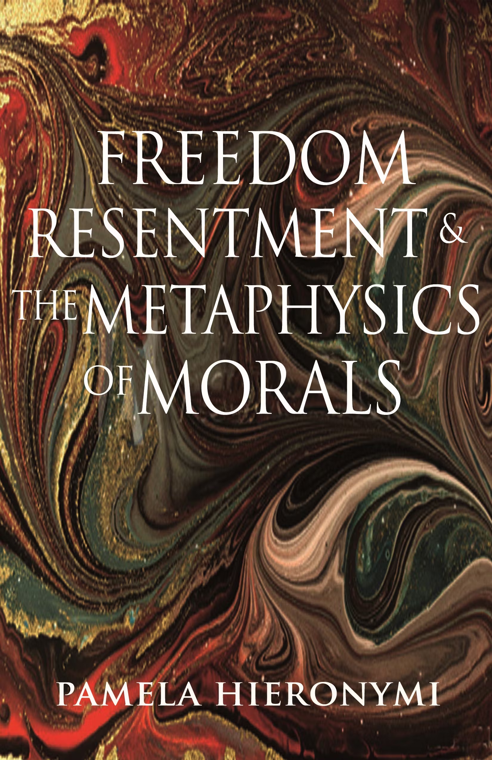Book cover for Freedom, Resentment, & the Metaphysics of Morals by Pamela Hieronymi, featuring abstract swirling patterns in earth tones and large white text for the title and author.