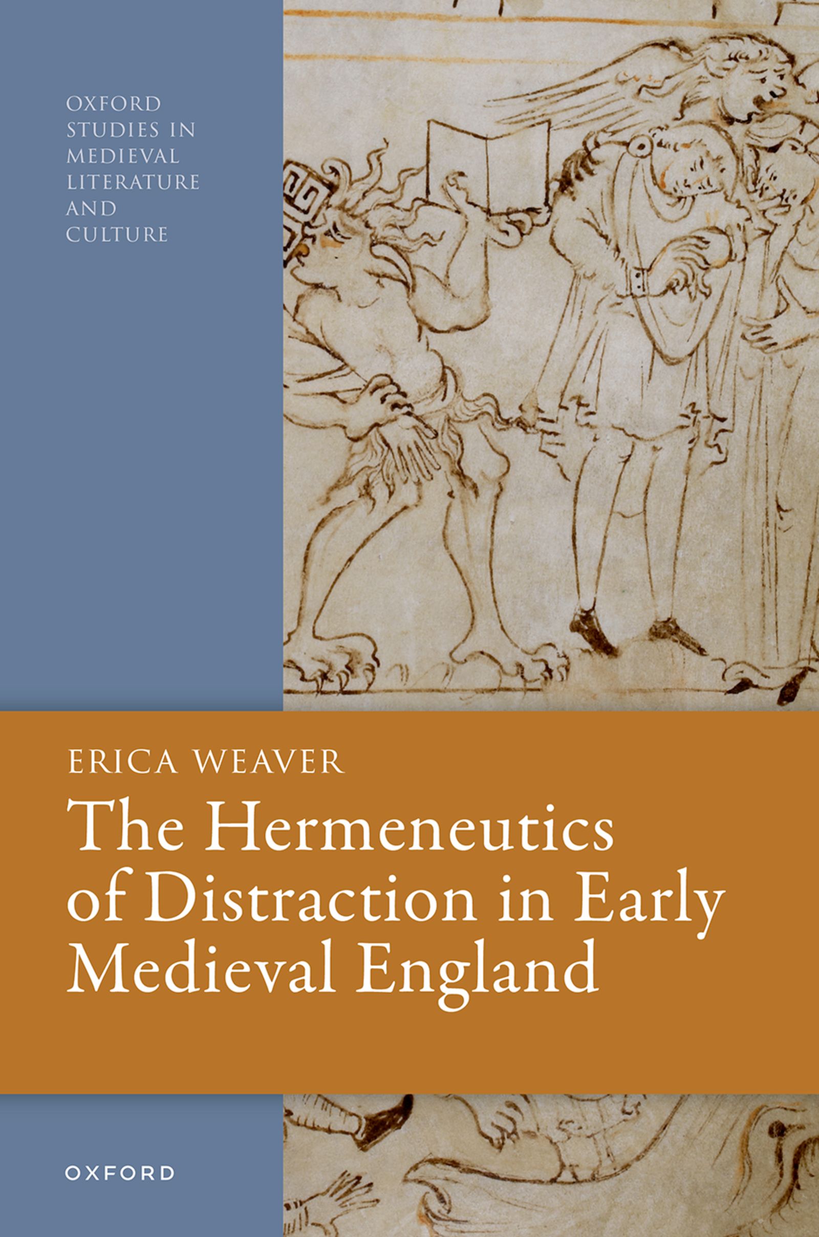 Book cover for The Hermeneutics of Distraction in Early Medieval England by Erica Weaver, featuring a medieval drawing of human and animal figures on a tan background, with a blue sidebar and title in white text.