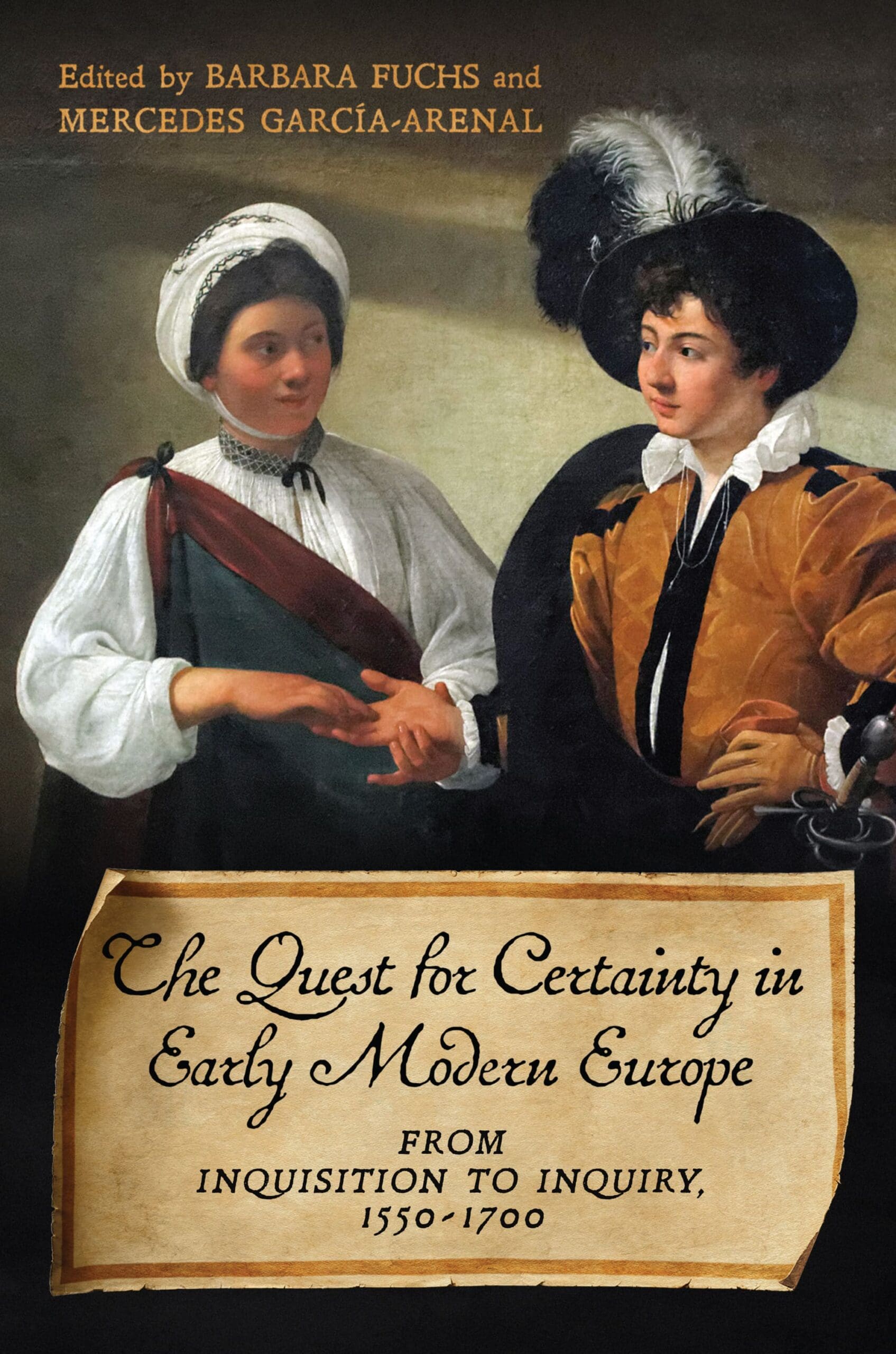 Book cover for The Quest for Certainty in Early Modern Europe showing two people in historical clothing; one wears a white cap and dark robe, the other a broad-brimmed hat and brown coat. Title and editors’ names are also displayed.